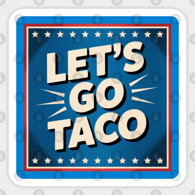 lets-go-taco Sticker by Creatifly Graphic Tees